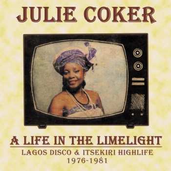 CD Julie Coker: A Life In The Limelight (Lagos Disco & Itsekiri Highlife 1976-1981) DLX