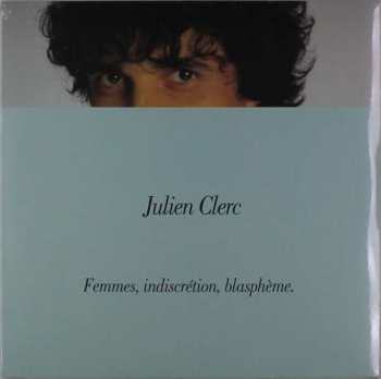 LP Julien Clerc: Femmes, Indiscrétion, Blasphème