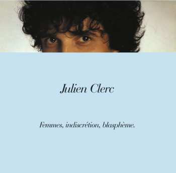 CD Julien Clerc: Femmes, Indiscrétion, Blasphème
