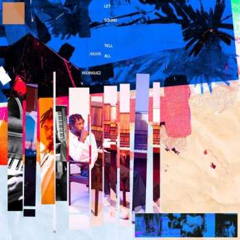 LP Julius Rodriguez: Let Sound Tell All