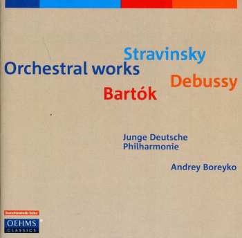 CD Andrey Boreyko: Orchestral Works - Stravinsky : Debussy : Bartok