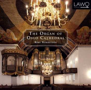 CD Kåre Nordstoga: The Organ of Oslo Cathedral 