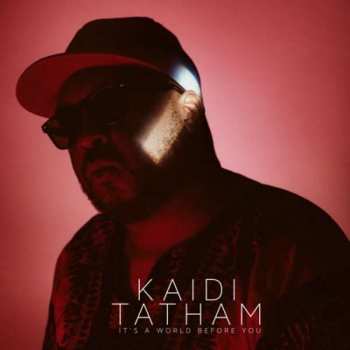 2LP Kaidi Tatham: It's A World Before You