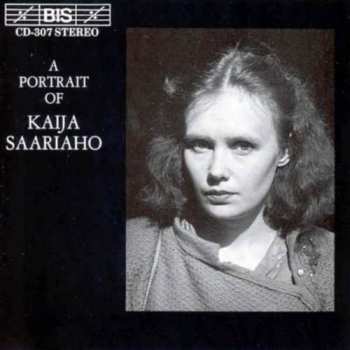 CD Kaija Saariaho: A Portrait Of Kaija Saariaho