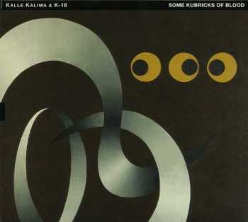 Album Kalle Kalima & K-18: Some Kubricks Of Blood