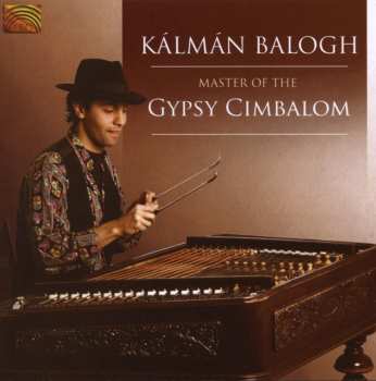 Album Kálmán Balogh: Master Of The Gypsy Cimbalom