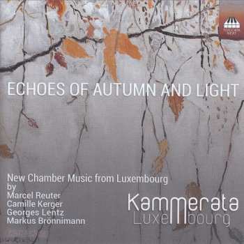 Album Georges Lentz: Echoes Of Autumn And Light (New Chamber Music From Luxembourg)
