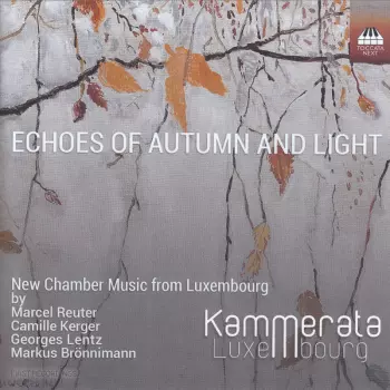 Echoes Of Autumn And Light (New Chamber Music From Luxembourg)
