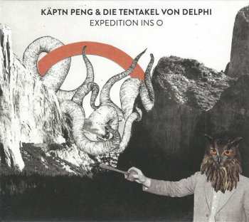 CD Käptn Peng & Die Tentakel Von Delphi: Expedition Ins O