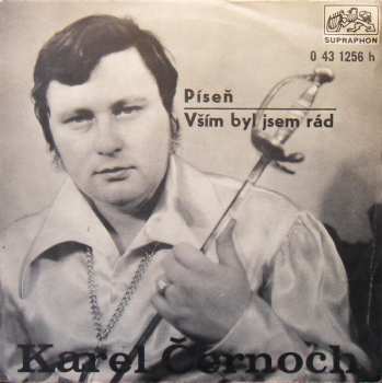 SP Karel Černoch: Píseň / Vším Byl Jsem Rád