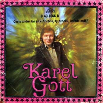 SP Karel Gott: Cestu Znám Jen Já • Kdepak, Ty Ptáčku, Hnízdo Máš?
