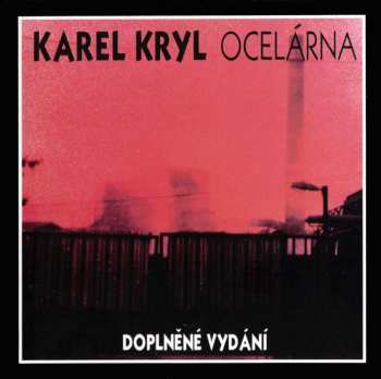 Album Karel Kryl: Ocelárna (Doplněné Vydání)