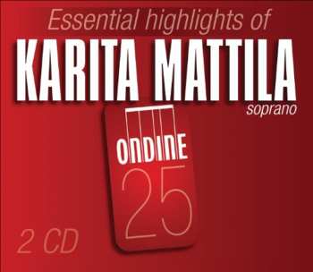 2CD Karita Mattila: Essential Highlights Of Karita Mattila