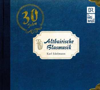 Album Karl Edelmann: Altbairische Blasmusik: 30 Jahre
