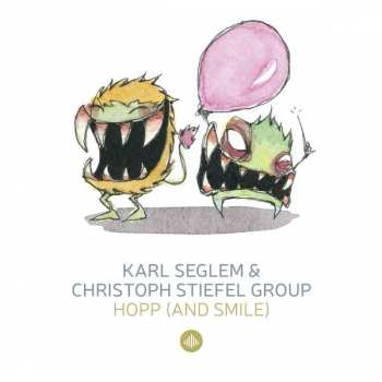 2CD Karl Seglem & Christoph Stiefel Group: Hopp (And Smile!) & Monsterjazz