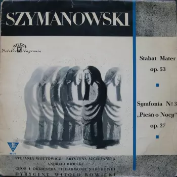 The National Warsaw Philharmonic Orchestra: Stabat Mater Op. 53 / Symfonia No 3 "Pieśń O Nocy" Op. 27