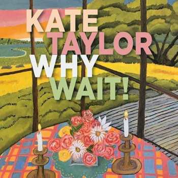 CD Kate Taylor: Why Wait!