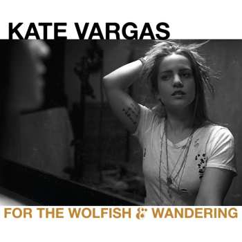 CD Kate Vargas: For The Wolfish & Wandering  DIGI