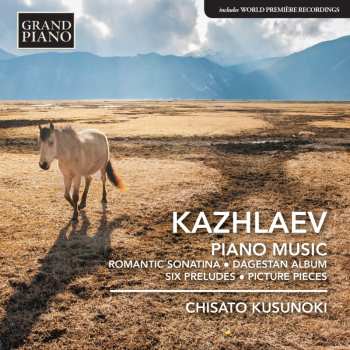 Album Мурад Кажлаев: Piano Music: Romantic Sonata • Dagestan Album • Six Preludes • Picture Pieces