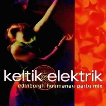 Album Keltik Elektrik: Edinburgh Hogmanay Party Mix