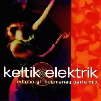 Keltik Elektrik: Edinburgh Hogmanay Party Mix