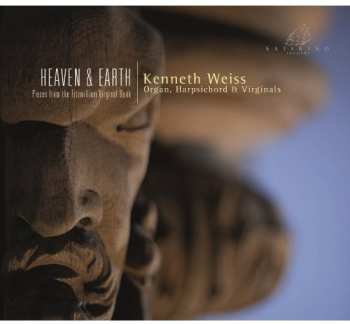 Album Kenneth Weiss: Heaven & Earth (Pieces From The Fitzwilliam Virginal Book)