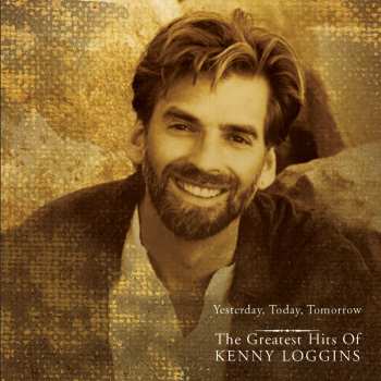 CD Kenny Loggins: Yesterday, Today, Tomorrow: The Greatest Hits Of Kenny Loggins