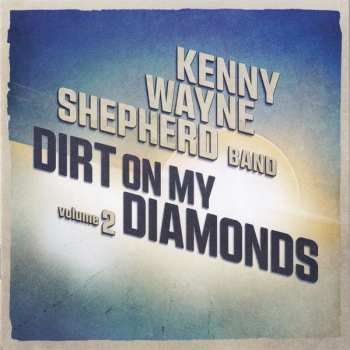 CD Kenny Wayne Shepherd Band: Dirt On My Diamonds Volume 2