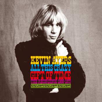 9CD/Set di cofanetti/Blu-ray Kevin Ayers: All This Crazy Gift Of Time (The Recordings 1969-1973) LTD