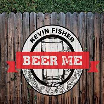 CD Kevin Fisher: Beer Me