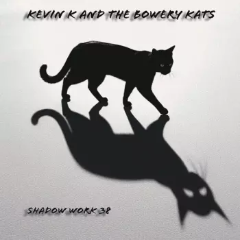 Kevin K & The Bowery Kats: Shadow Work 38