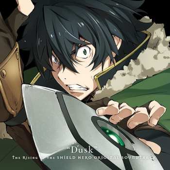 Album Kevin Penkin: "The Rising Of The Shield Hero (Anime)" Original Soundtrack: Dusk  = 盾の勇者の成り上がり オリジナル・サウンドトラック "Dusk"