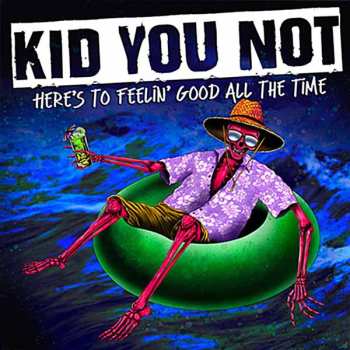 Album Kid You Not: Here's To Feeling Good All The Time