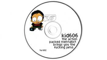 CD Kid606: The Action Packed Mentallist Brings You The Fucking Jams