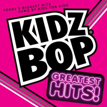 Album Kidz Bop Kids: Kidz Bop: Greatest Hits!