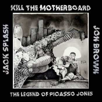 2LP Kill The Motherboard: The Legend Of Picasso Jones
