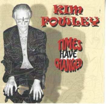 CD Kim Fowley: Times Have Changed