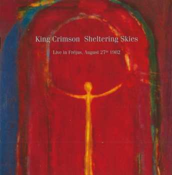CD King Crimson: Sheltering Skies (Live In Fréjus, August 27th 1982)