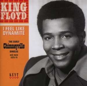 CD King Floyd: I Feel Like Dynamite - The Early Chimneyville Singles And More 1970-74