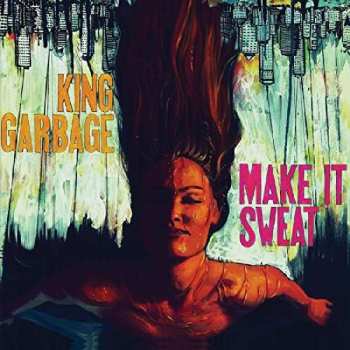 CD King Garbage: Make It Sweat