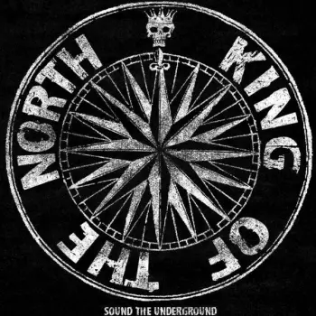 King Of The North: Sound The Underground