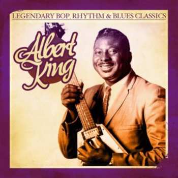 Album King,albert: Legendary Bop Rhythm & Blues Classics