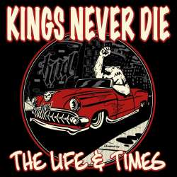 CD Kings Never Die: The Life & Times