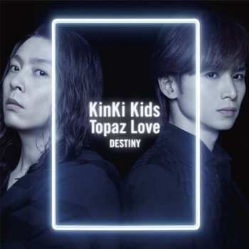 CD/DVD KinKi Kids: Topaz Love / Destiny LTD