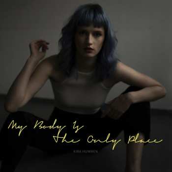 CD Kira Hummen: My Body Is The Only Place