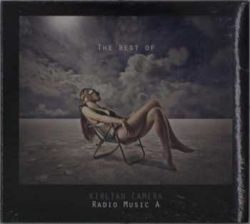CD Kirlian Camera: Radio Music A (The Best Of Kirlian Camera)