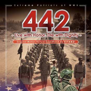 CD Kitaro: 442 Extreme Patriots Of WW II : Live With Honor, Die With Dignity (Original Motion Picture Soundtrack)