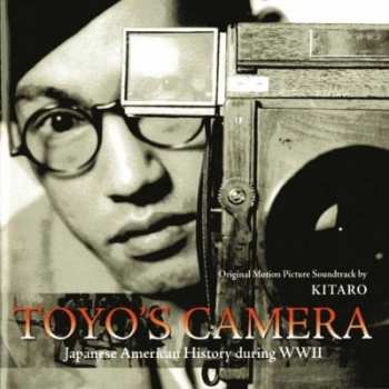 CD Kitaro: Toyo's Camera - Japanese American History During WWII - (Original Motion Picture Soundtrack)