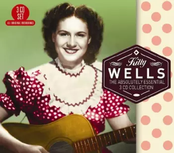Kitty Wells: The Absolutely Essential 3 CD Collection