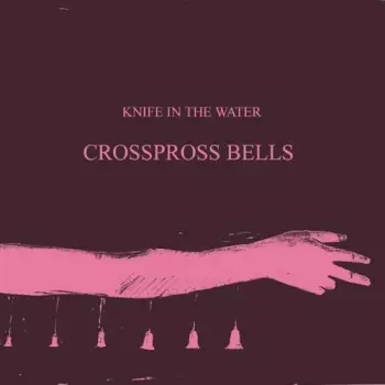 Knife In The Water: Crosspross Bells